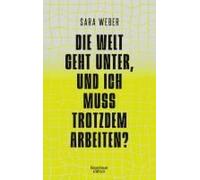 Die Welt Geht Unter, Und Ich Muss Trotzdem Arbeiten?