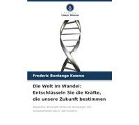 Die Welt im Wandel: Entschlüsseln Sie die Kräfte, die unsere Zukunft bestimmen: Geopolitik, Wirtschaft, Klima und Technologie: Die Schlüsselthemen des 21. Jahrhunderts