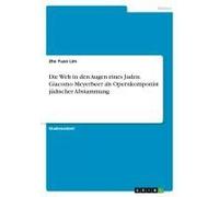 Die Welt In Den Augen Eines Juden. Giacomo Meyerbeer Als Opernkomponist Jüdischer Abstammung