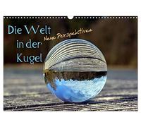 Die Welt in der Kugel (Wandkalender 2026 DIN A3 quer), CALVENDO Monatskalender: Die wahre Lebenskunst besteht darin, im Alltäglichen das Wunderbare zu sehen.