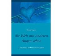 die Welt mit anderen Augen sehenGedichte aus der Mitte unseres Lebens - Michael Siegbert - Books on Demand GmbH - Livre en Anglais Michael SiegbertMichael Siegbert (Auteur)