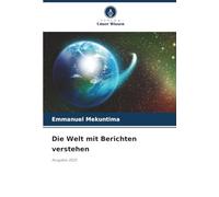Die Welt mit Berichten verstehen: Ausgabe 2025