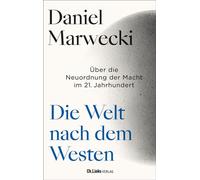 Die Welt nach dem Westen Über die Neuordnung der Macht im 21. Jahrhundert - Daniel Marwecki - Aufbau digital - ebook (ePub) - Livre