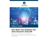 Die Welt neu beleben für eine bessere Zukunft