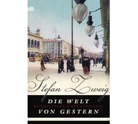 Die Welt von Gestern: Erinnerungen eines Europäers
