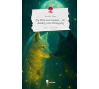 Die Welt von Lunaris - der Anfang vom Untergang. Life is a Story - story.one