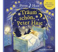 Die Welt von Peter Hase Träum schön, Peter Hase: Liebevolle Gute-Nacht-Geschichte mit Klappen zum Entdecken und Abendroutine für Kinder ab 3 Jahren