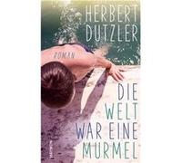 Die Welt war eine Murmel | Herbert Dutzler Herbert DutzlerHerbert Dutzler (Auteur)