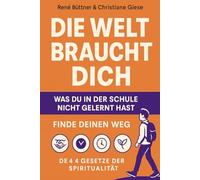 Die Welt wartet auf dich: Was du in der Schule nicht gelernt hast - Finde deinen Weg