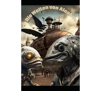 Die Welten von Alonbee: Zweiter Teil der Solaren Trilogie