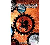 Die Weltenfabrik: Jan Lux Und Der Zorn Der Herrin