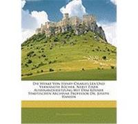 Die Werke Von Henry Charles Lea Und Verwandte Bucher: Nebst Einer Auseinandersetzung Mit Dem Klner Stadtischen Archivar Professor Dr. Joseph Hansen Baumgarten, Paul Maria (Auteur)