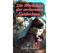 Die Werkstatt der verlorenen Geschichten