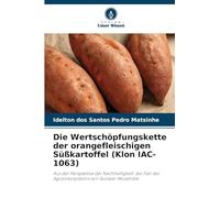 Die Wertschöpfungskette der orangefleischigen Süßkartoffel (Klon IAC-1063): Aus der Perspektive der Nachhaltigkeit: der Fall des Agrarökosystems von Guilaze-Mosambik