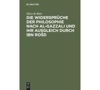 Die Widersprüche Der Philosophie Nach Al-Gazzali Und Ihr Ausgleich Durch Ibn Ro¿D