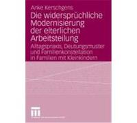 Die widersprüchliche Modernisierung der elterlichen Arbeitsteilung Kerschgens, Anke (Auteur)