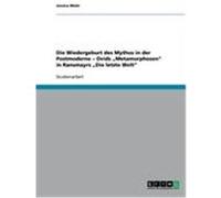 Die Wiedergeburt des Mythos in der Postmoderne - Ovids "Metamorphosen" in Ransmayrs "Die letzte Welt" Mohr, Jessica (Auteur)