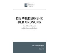 Die Wiederkehr der Ordnung: Vom Maß des Menschen und der Hierarchie der Werte