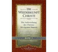Die Wiederkunft Christi - Die Auferstehung des Christus im eigenen Inneren. Bd.1
