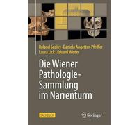 Die Wiener Pathologie-sammlung Im Narrenturm