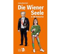 Die Wiener Seele in 100 Antworten: Von Arschkappl bis Zwetschkenröster