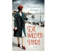Die wilden Jahre Roman - Susanne Goga - Heyne Verlag - ebook (ePub) - Livre