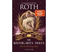 Die Wintergarten-Frauen. Die Hoffnung Lebt