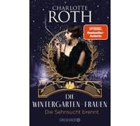 Die Wintergarten-Frauen. Die Sehnsucht Brennt