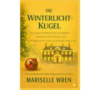 Die Winterlicht-Kugel: Ein stummes Weihnachtslied, ein tödliches Schimmern der Festlichter, und ein Heiligabend, der Noelle zum Schweigen bringen soll.