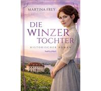 Die Winzertochter Zwischen Pflicht und Freiheit. Eine junge Frau stellt sich gegen die Regeln ihrer Zeit - Historischer Roman - Martina Frey - Emons Verlag - ebook (ePub) - Livre