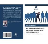 Die Wirksamkeit Der Sadc-Mediation In Konflikten Nach Den Wahlen
