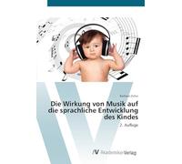Die Wirkung von Musik auf die sprachliche Entwicklung des Kindes