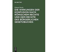 Die Wirkungen Der Konfusion Nach Römischem Rechte Und Dem Rechte Des Bürgerlichen Gesetzbuches