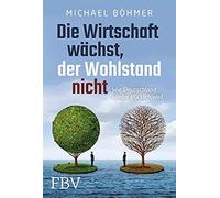 Die Wirtschaft Wächst, Der Wohlstand Nicht
