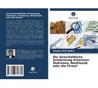 Die Wirtschaftliche Entwicklung Ostasiens: Statismus, Neoklassik Oder Die Firma?