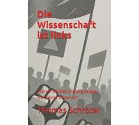 Die Wissenschaft ist links: Warum Studien ständig zeigen, was keiner hören will