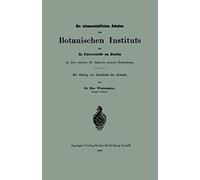Die Wissenschaftlichen Arbeiten Des Botanischen Instituts Der K. Universität Zu Berlin In Den Ersten 10 Jahren Seines Bestehens