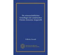 Die wissenschaftlichen Grundlagen der analytischen Chemie elementar dargestellt (Vol-1) (German Edition)
