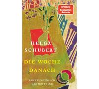 Die Woche danach Ein Stundenbuch der Hoffnung | Das neue Buch der SPIEGEL-Bestseller-Autorin: Über die Liebe, über den Tod und über einen Neuanfang - Helga Schubert - DTV - ebook (ePub) - Livre