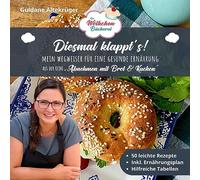 Die Wölkchenbäckerei: Diesmal klappt´s!: Mein Wegweiser für eine gesunde Ernährung - aus der Reihe "Abnehmen mit Brot & Kuchen"