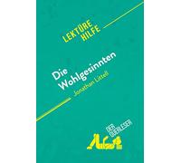 Die Wohlgesinnten von Jonathan Littell (Lektürehilfe): Detaillierte Zusammenfassung, Personenanalyse und Interpretation