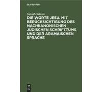 Die Worte Jesu. Mit Berücksichtigung Des Nachkanonischen Jüdischen Schrifttums Und Der Aramäischen Sprache