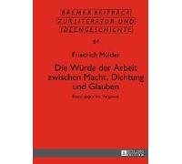 Die Würde Der Arbeit Zwischen Macht, Dichtung Und Glauben