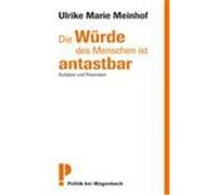 Die Würde des Menschen ist antastbar Meinhof, Ulrike Marie (Auteur)