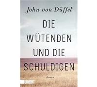 Die Wütenden und die Schuldigen | John von Düffel John von Düffel (Auteur)