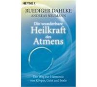 Die wunderbare Heilkraft des Atmens Dahlke, Ruediger,Neumann, Andreas (Auteur)