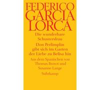 Die wunderbare Schustersfrau. Don Perlimpin gibt sich im garten der Liebe zu Belisa hin: Zwei Theaterstücke