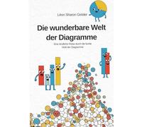 Die wunderbare Welt der Diagramme: Eine kindliche Reise durch die bunte Welt der Diagramme