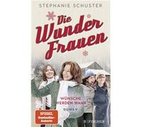 Die Wunderfrauen: Wu¨nsche werden wahr | Stephanie Schuster Stephanie SchusterStephanie Schuster (Auteur)