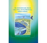 Die wundersame Reise des Phill-Or Blumentahl durch Israel
